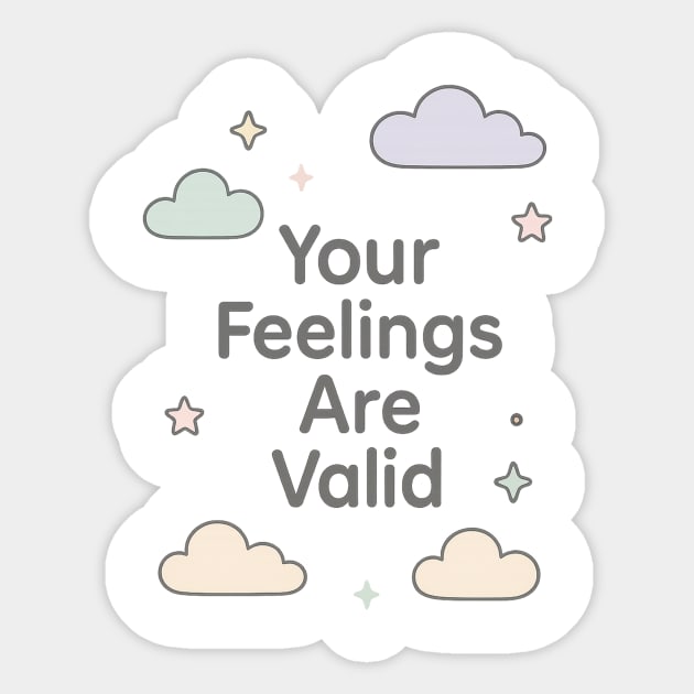 Your Feelings Are Valid Sticker by Fauzi's Store